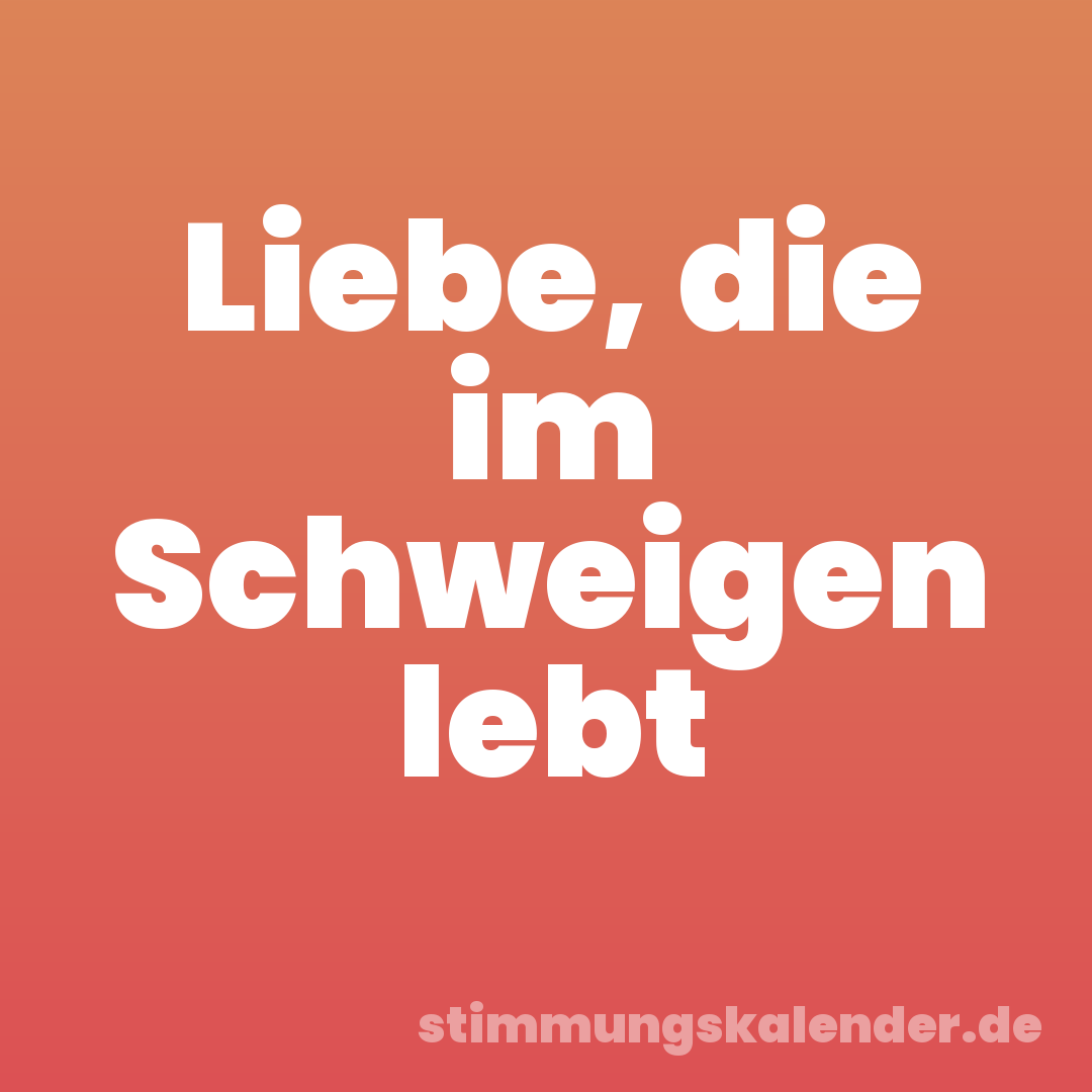 Liebe, die im Schweigen lebt