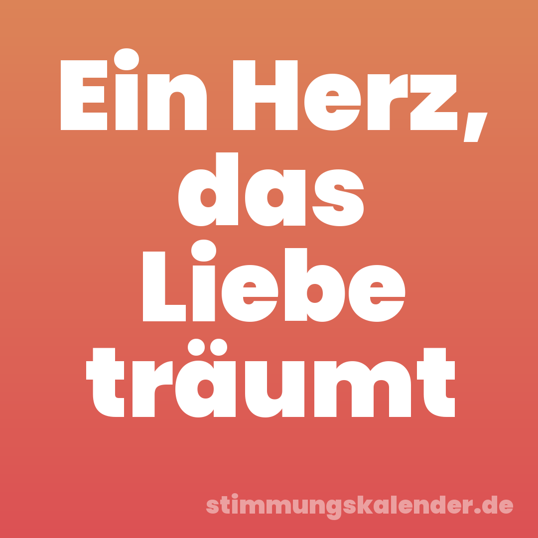 Ein Herz, das Liebe träumt