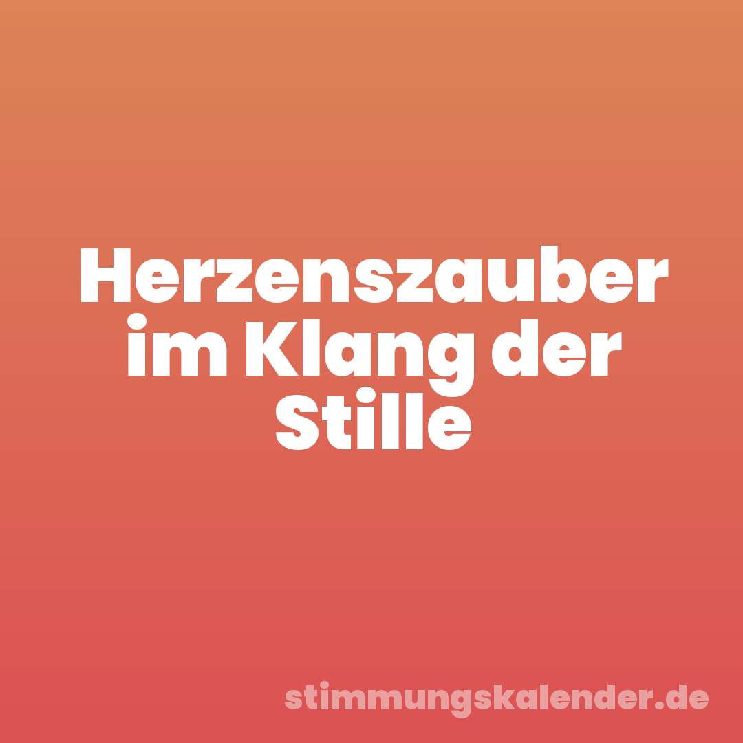 Herzenszauber im Klang der Stille