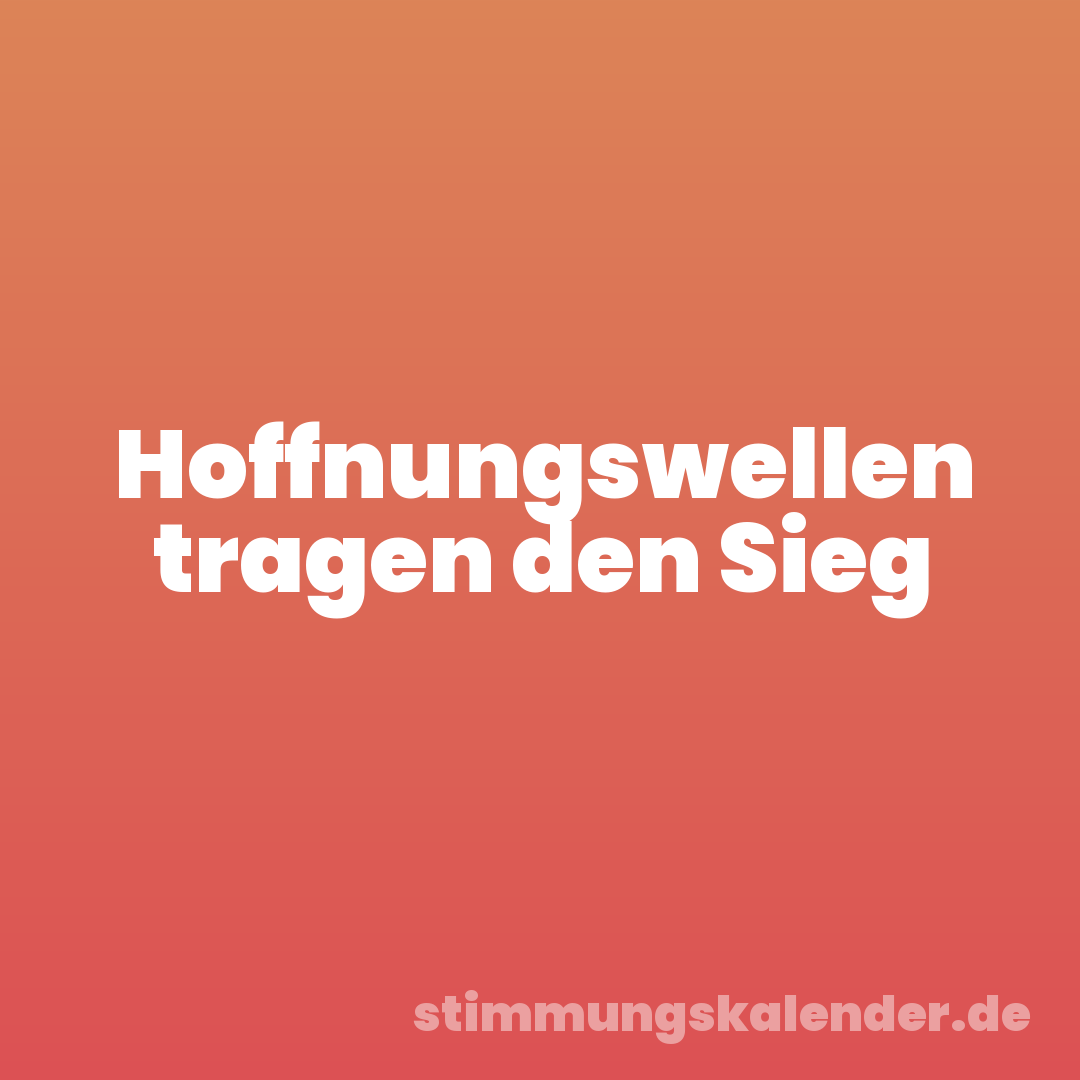 Hoffnungswellen tragen den Sieg