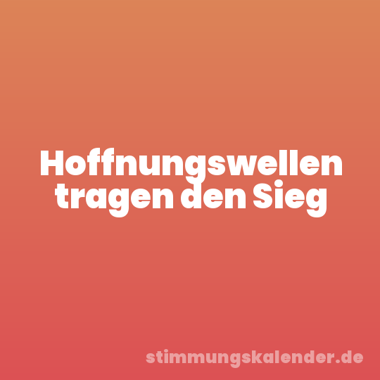 Hoffnungswellen tragen den Sieg