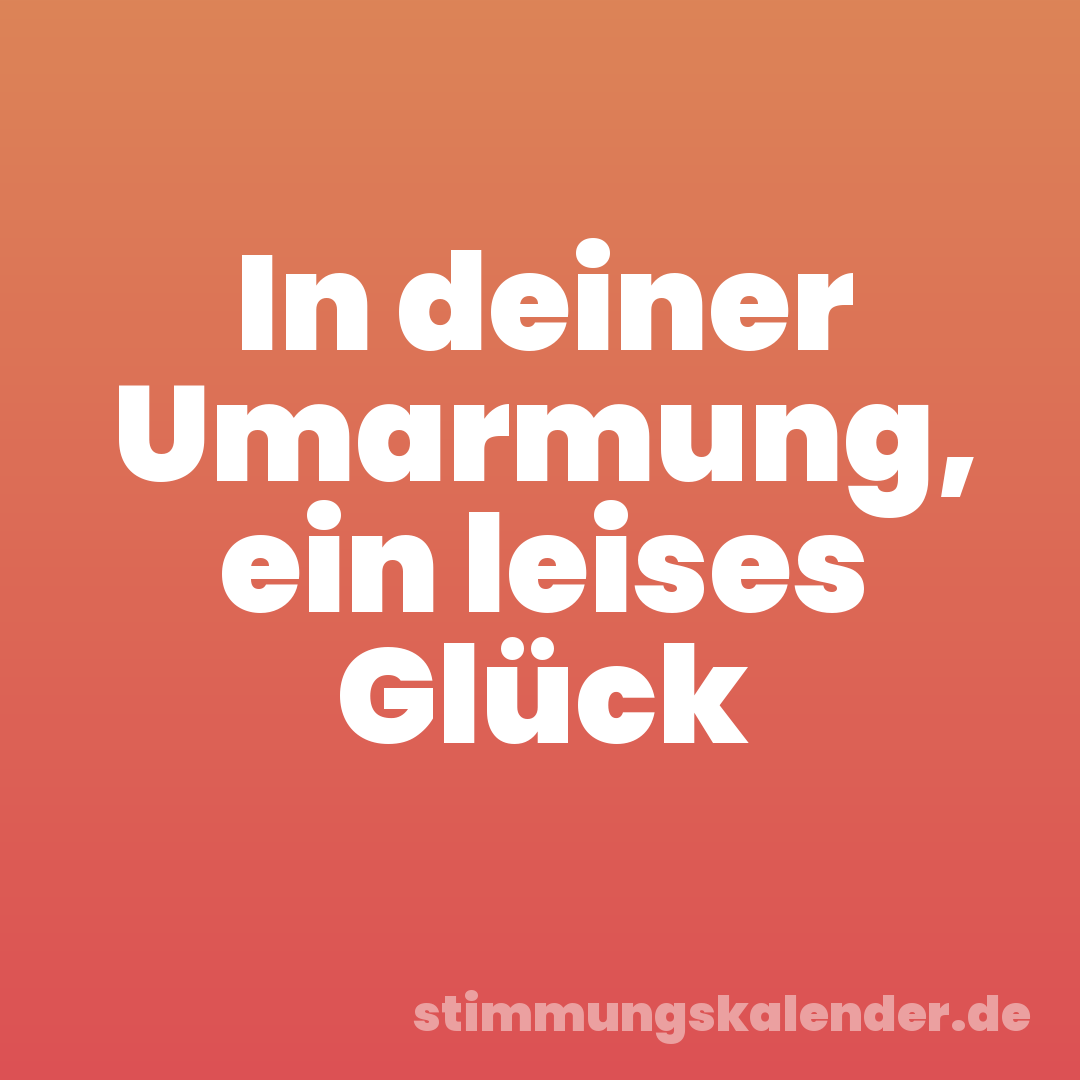 In deiner Umarmung, ein leises Glück