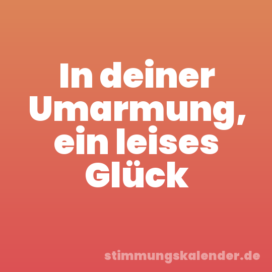 In deiner Umarmung, ein leises Glück