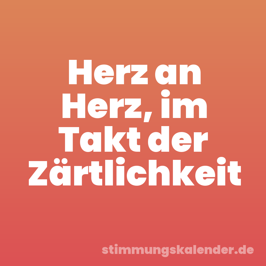 Herz an Herz, im Takt der Zärtlichkeit