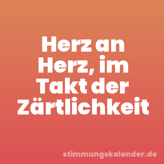 Herz an Herz, im Takt der Zärtlichkeit