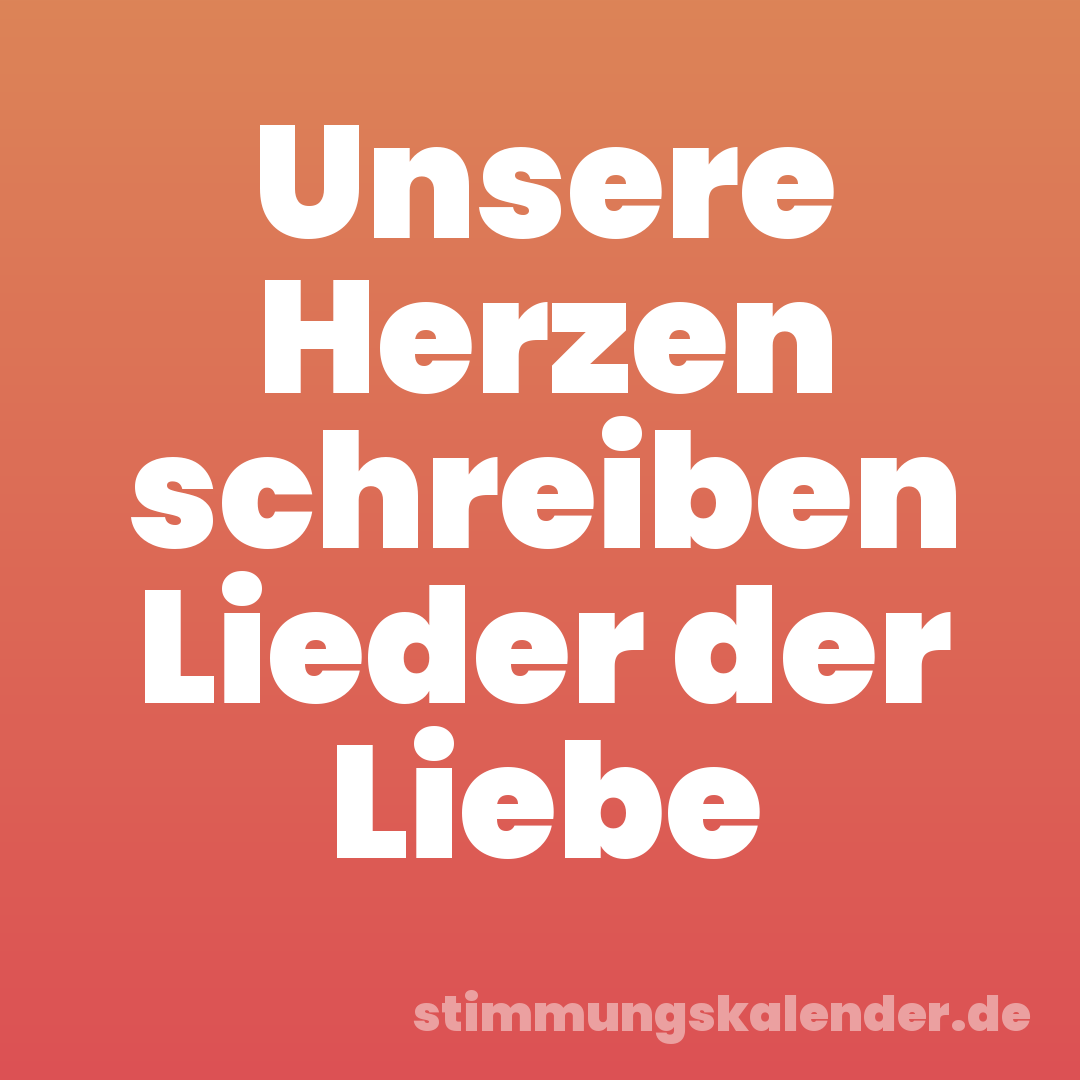 Unsere Herzen schreiben Lieder der Liebe
