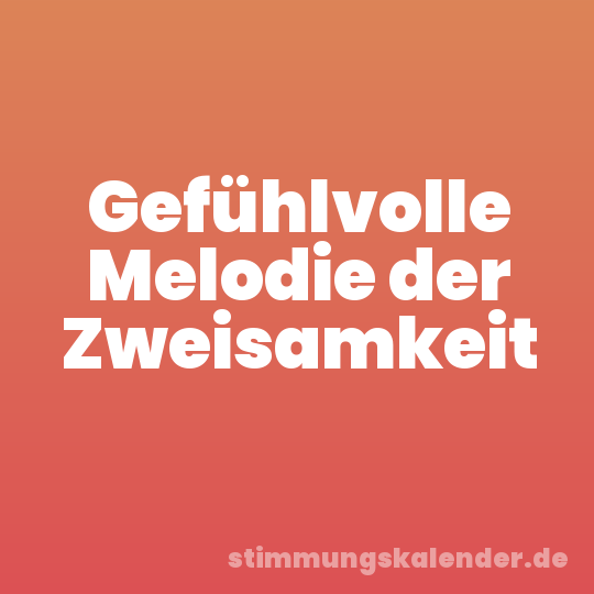Gefühlvolle Melodie der Zweisamkeit