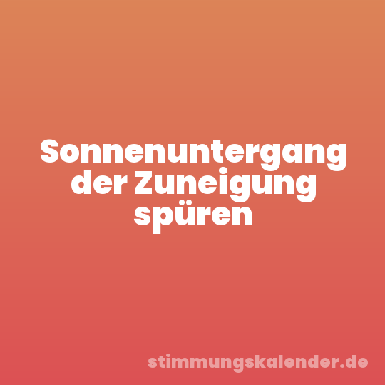 Sonnenuntergang der Zuneigung spüren