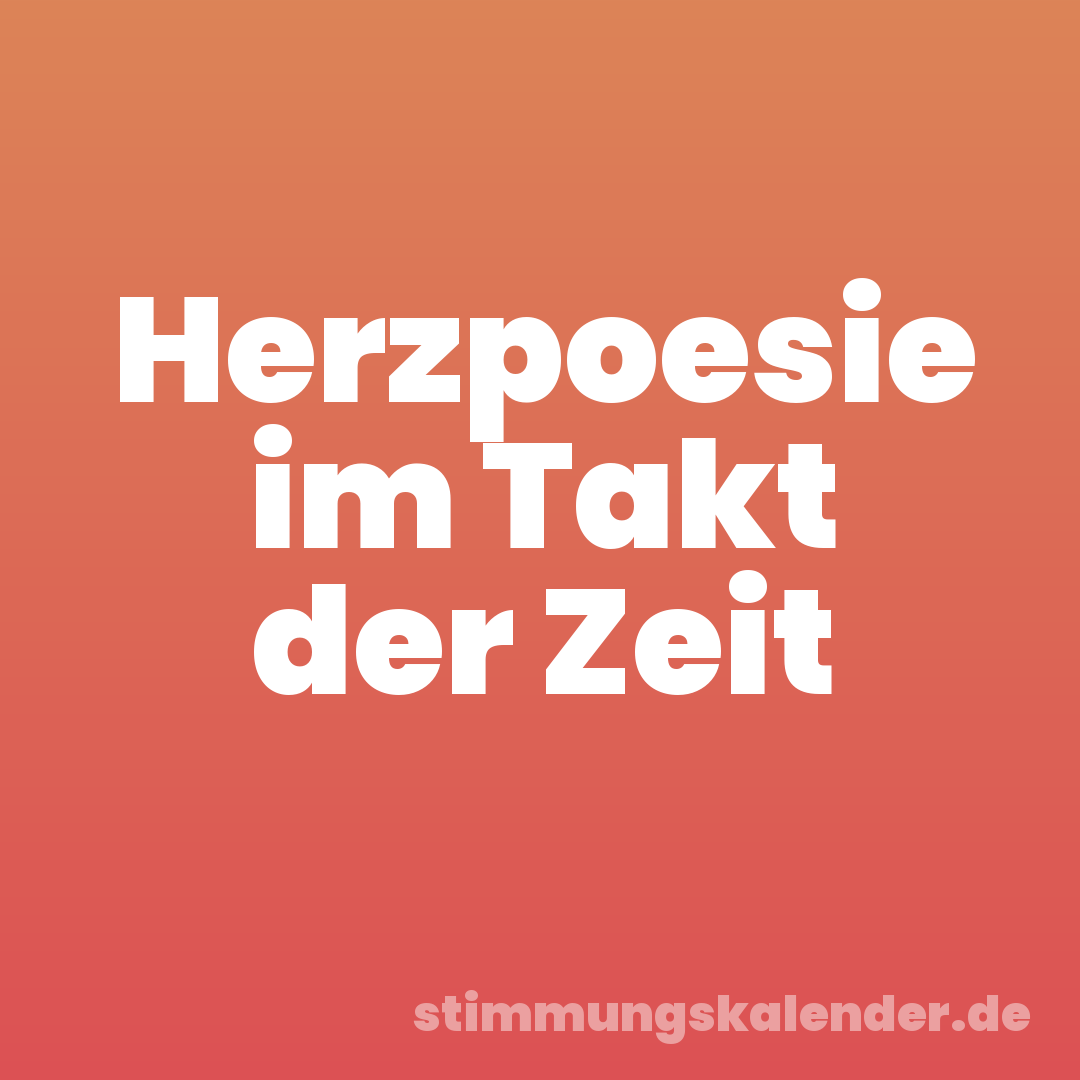Herzpoesie im Takt der Zeit