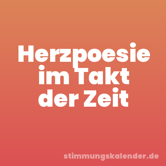 Herzpoesie im Takt der Zeit