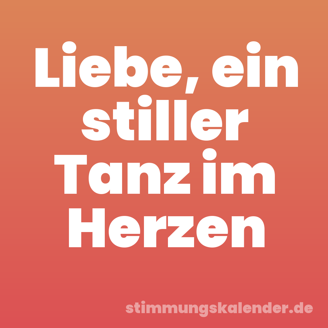 Liebe, ein stiller Tanz im Herzen