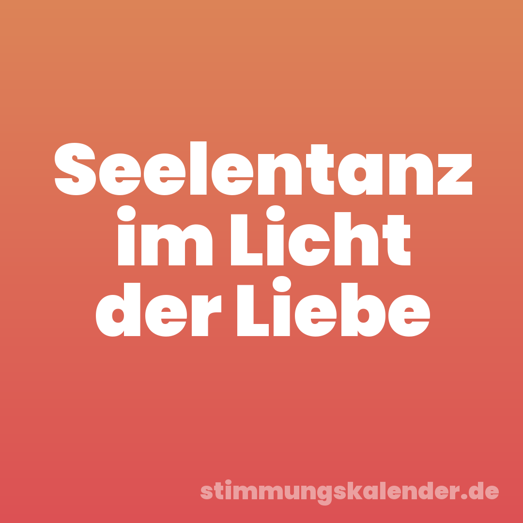 Seelentanz im Licht der Liebe