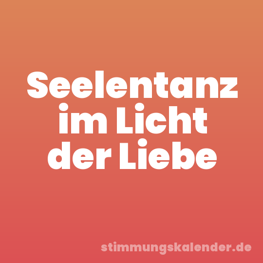 Seelentanz im Licht der Liebe
