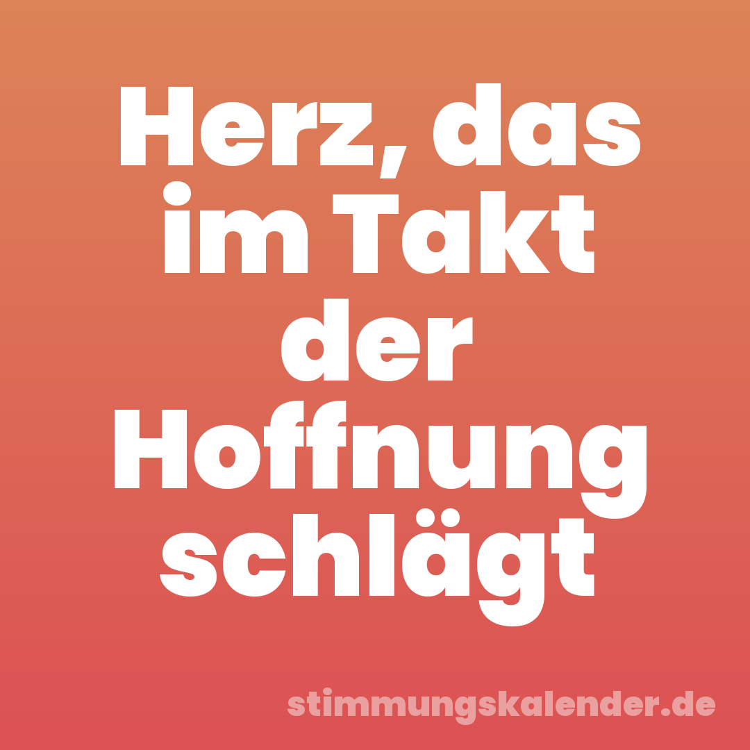 Herz, das im Takt der Hoffnung schlägt