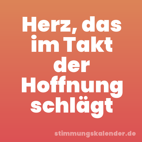 Herz, das im Takt der Hoffnung schlägt
