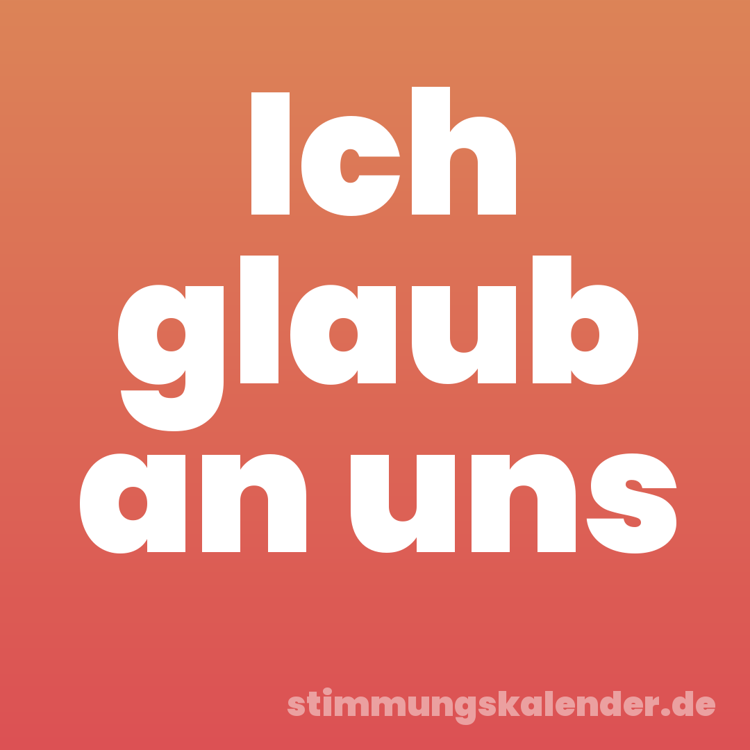Ich glaub an uns