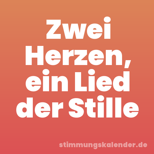 Zwei Herzen, ein Lied der Stille