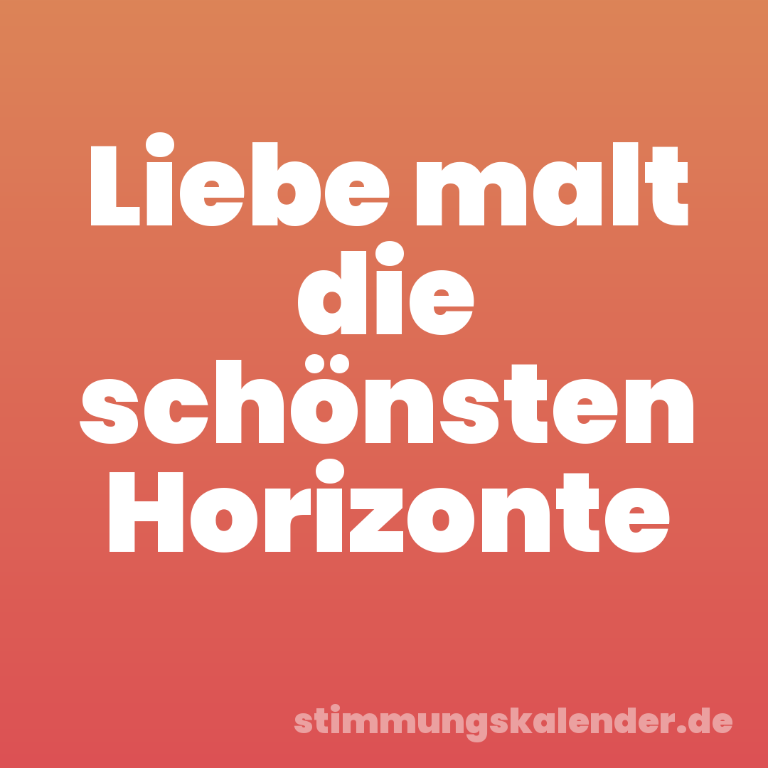 Liebe malt die schönsten Horizonte