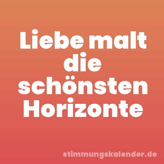Liebe malt die schönsten Horizonte