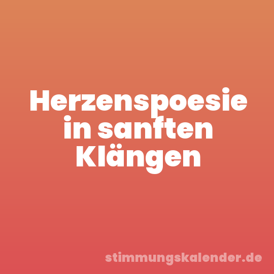 Herzenspoesie in sanften Klängen