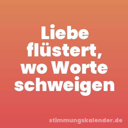 Liebe flüstert, wo Worte schweigen