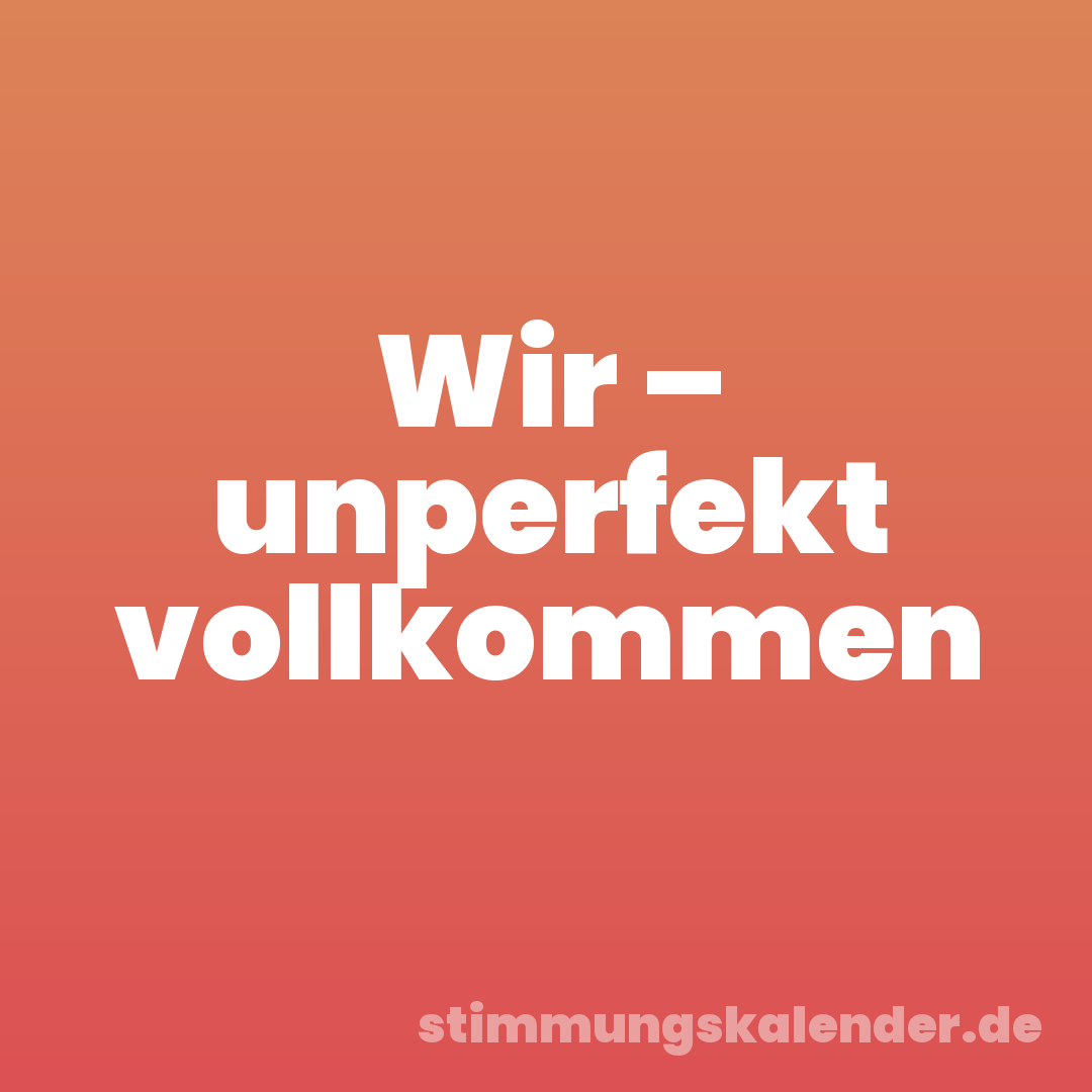 Wir – unperfekt vollkommen