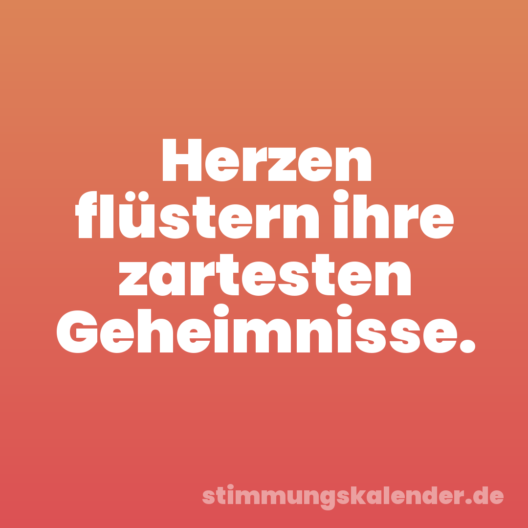 Herzen flüstern ihre zartesten Geheimnisse.