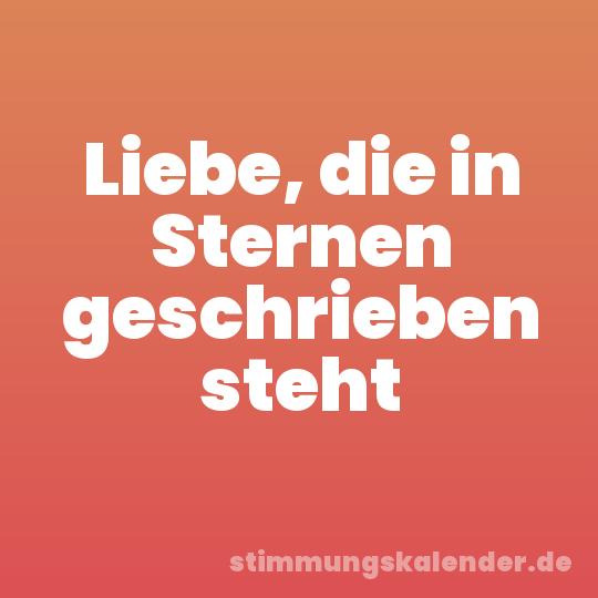 Liebe, die in Sternen geschrieben steht