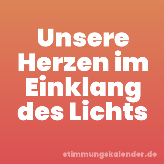 Unsere Herzen im Einklang des Lichts