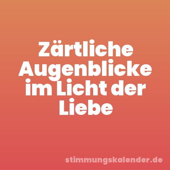 Zärtliche Augenblicke im Licht der Liebe