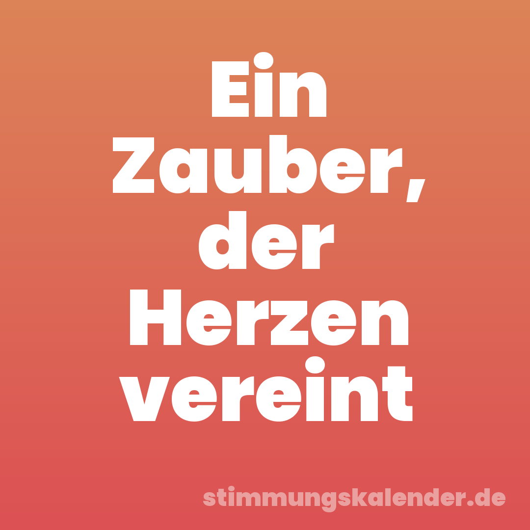 Ein Zauber, der Herzen vereint