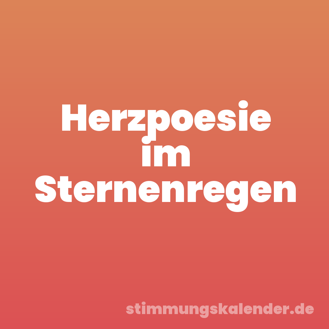 Herzpoesie im Sternenregen