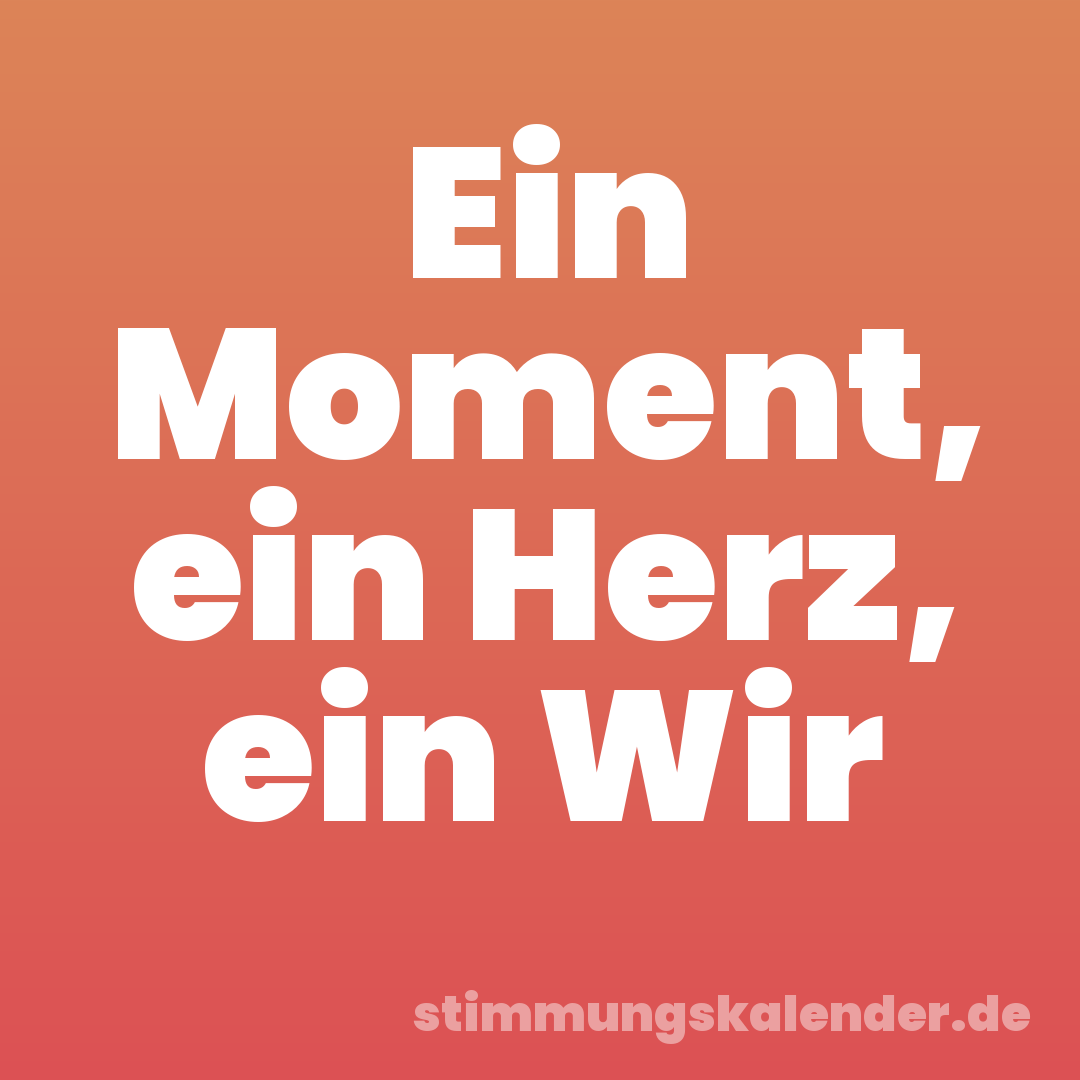 Ein Moment, ein Herz, ein Wir