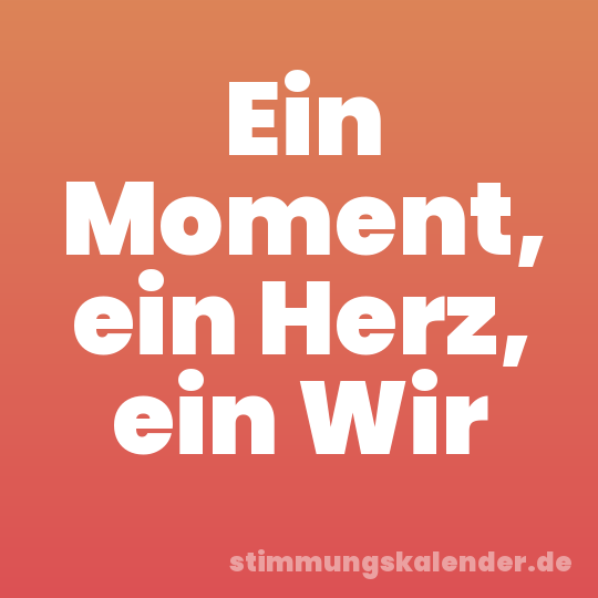 Ein Moment, ein Herz, ein Wir