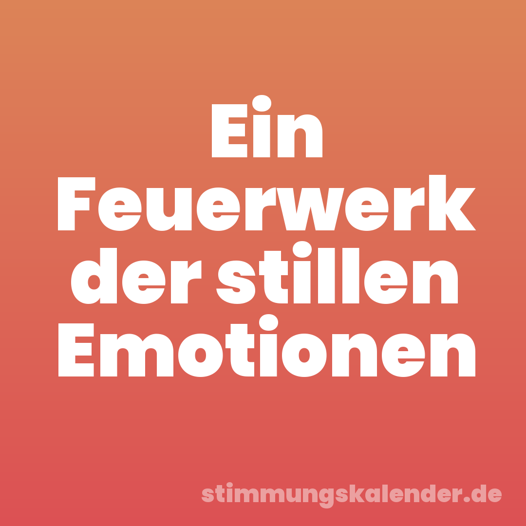 Ein Feuerwerk der stillen Emotionen