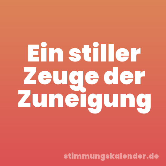 Ein stiller Zeuge der Zuneigung