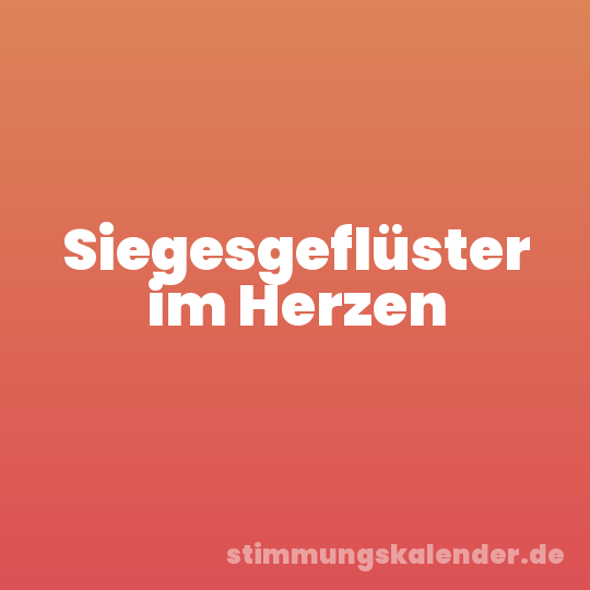 Siegesgeflüster im Herzen