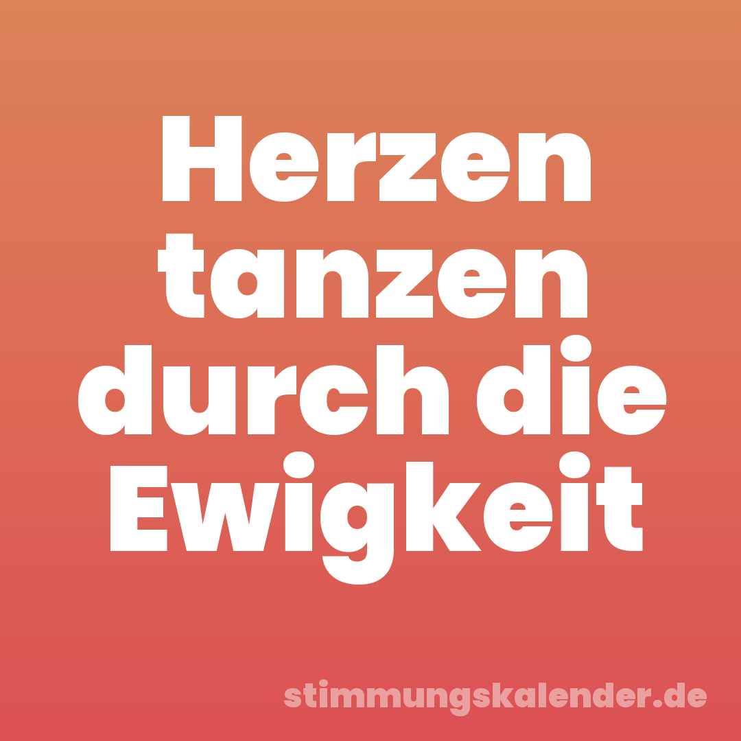 Herzen tanzen durch die Ewigkeit