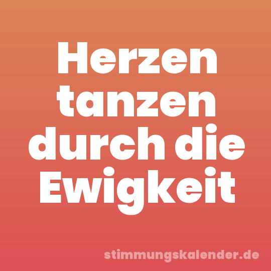 Herzen tanzen durch die Ewigkeit