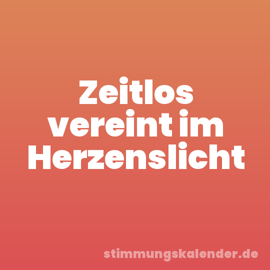 Zeitlos vereint im Herzenslicht