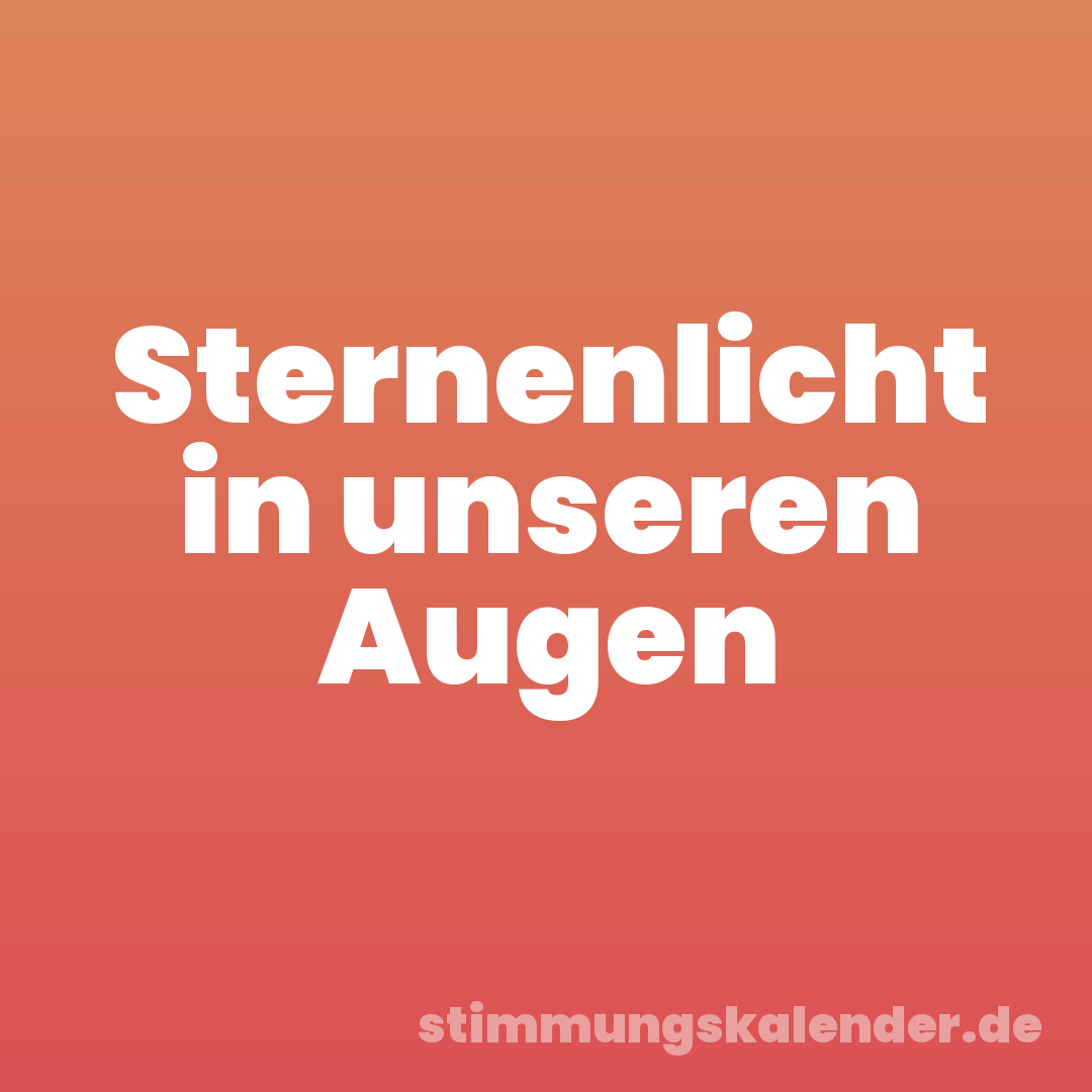 Sternenlicht in unseren Augen