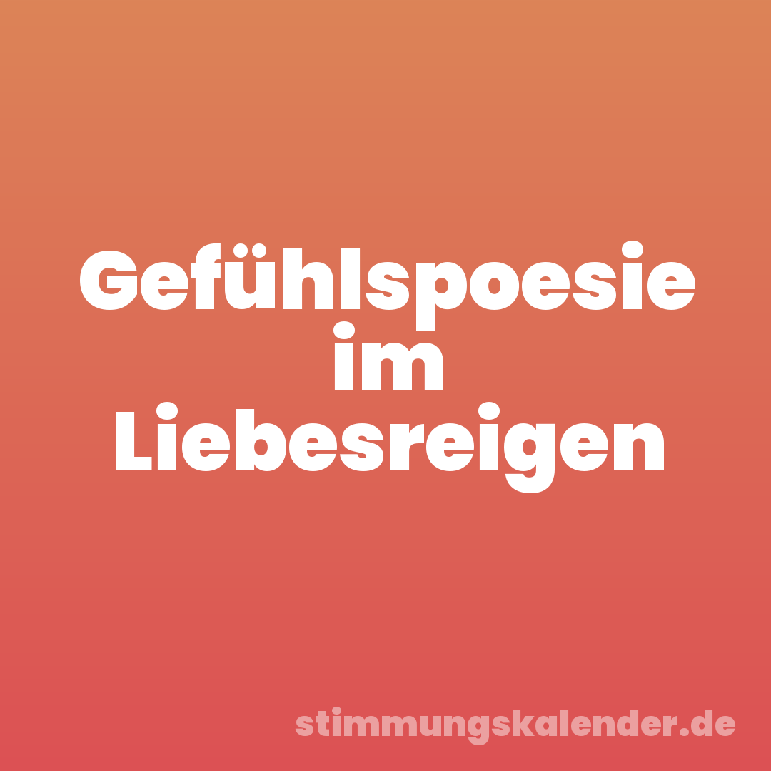 Gefühlspoesie im Liebesreigen