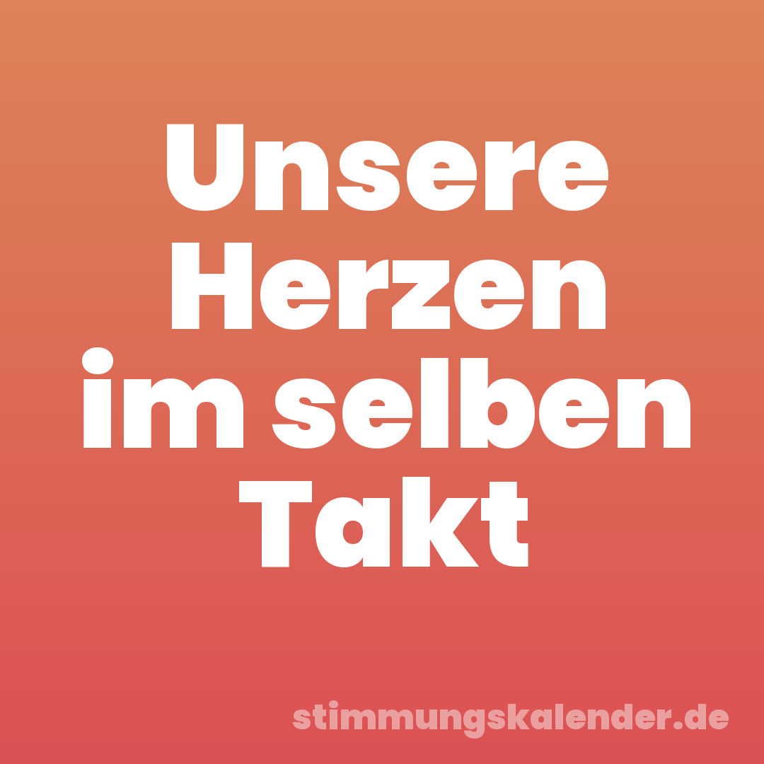 Unsere Herzen im selben Takt