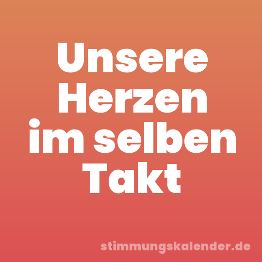 Unsere Herzen im selben Takt