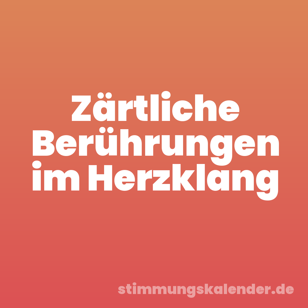 Zärtliche Berührungen im Herzklang