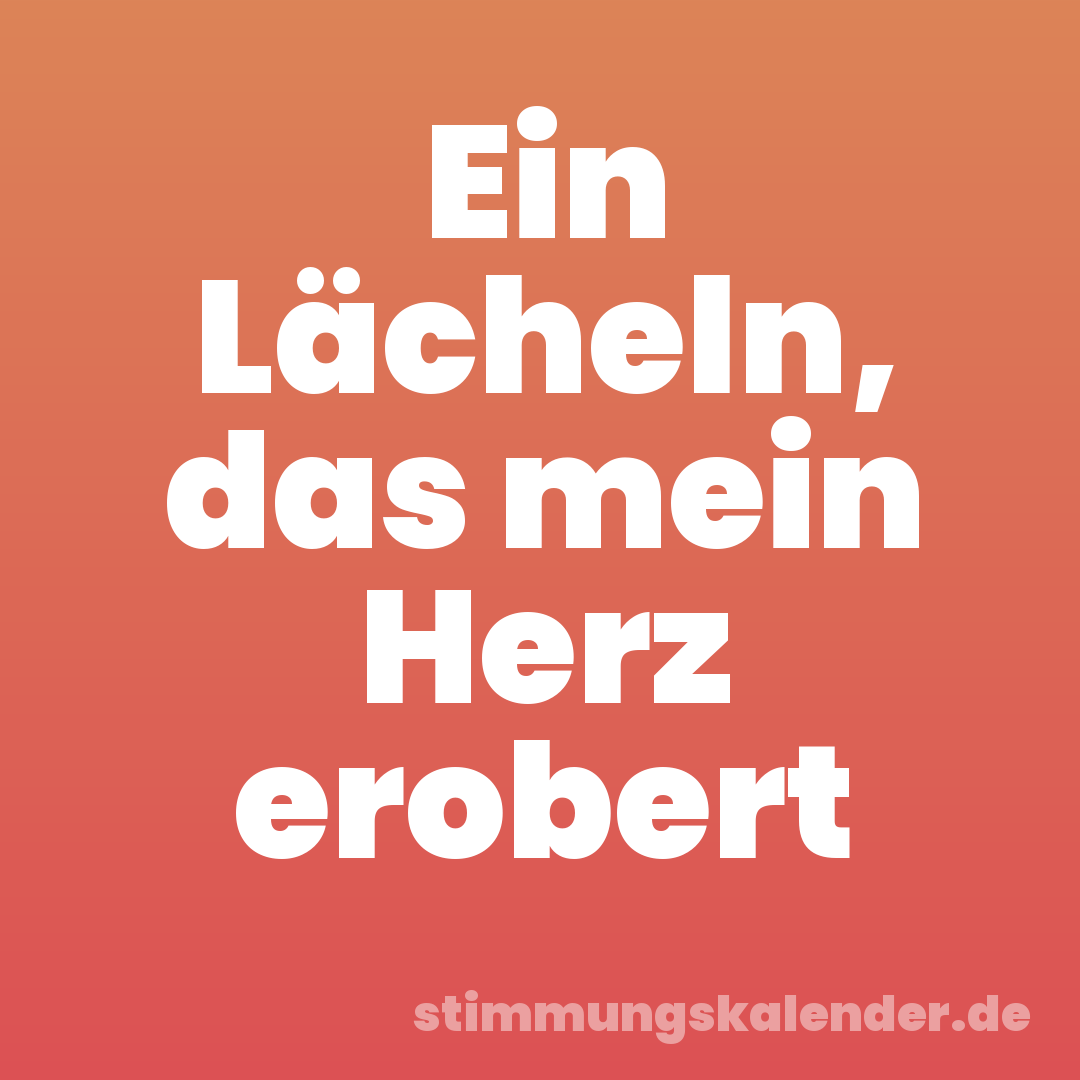 Ein Lächeln, das mein Herz erobert