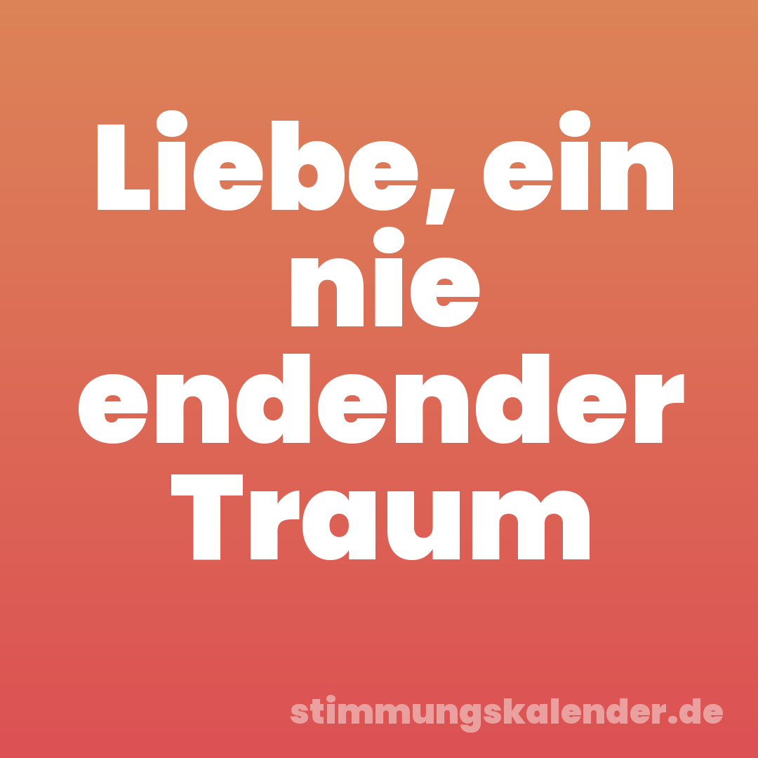 Liebe, ein nie endender Traum