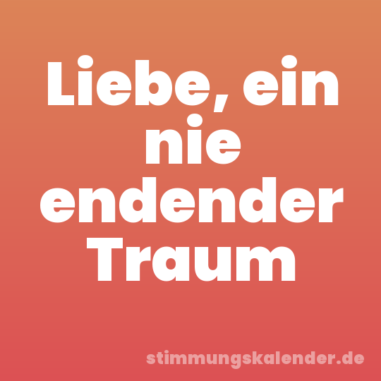 Liebe, ein nie endender Traum