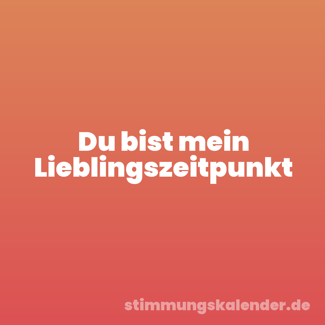 Du bist mein Lieblingszeitpunkt