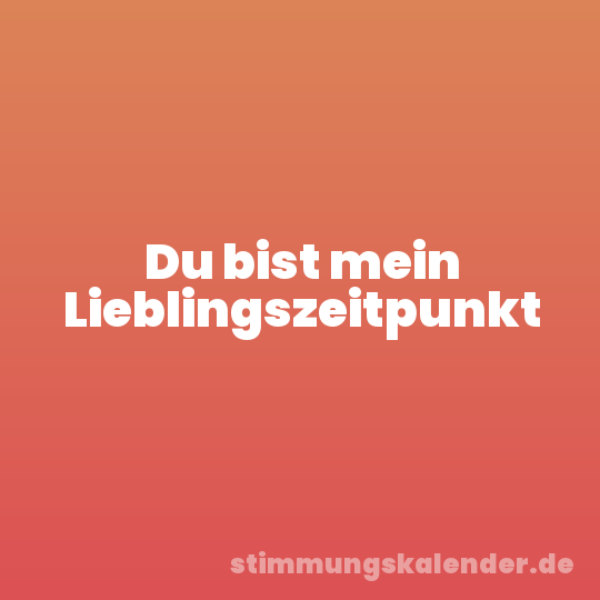 Du bist mein Lieblingszeitpunkt